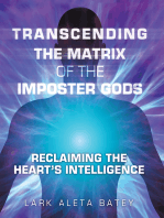 Transcending the Matrix of the Imposter Gods: Reclaiming the Heart’s Intelligence