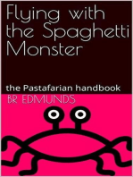 Flying With the Spaghetti Monster; the Pastafarian Handbook