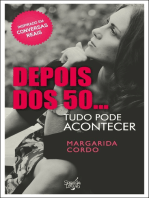 Depois dos 50... Tudo pode Acontecer: Inspirado em Conversas Reais