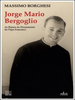 Jorge Mario Bergoglio: As Raízes do Pensamento do Papa Francisco