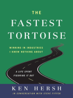 The Fastest Tortoise: Winning in Industries I Knew Nothing About—A Life Spent Figuring It Out