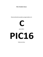 Desenvolvendo Projetos Programados Em C Para Mcu Pic16 Volume Único