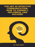 The Art of Effective Communication: How to Connect, Influence, and Succeed