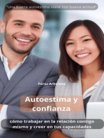 Autoestima y confianza: cómo trabajar en la relación contigo mismo y creer en tus capacidades.