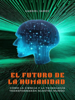 El futuro de la humanidad: cómo la ciencia y la tecnología transformarán nuestro mundo