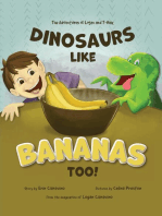 Dinosaurs Like Bananas Too!: The Adventures of Logan and T-Rex