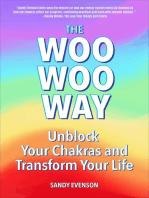 The Woo Woo Way: Unblock Your Chakras and Transform Your Life