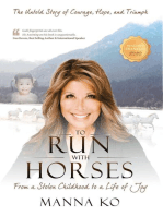 To Run with Horses: From a Stolen Childhood to a Life of Joy - the Untold Story of Courage, Hope, and Triumph