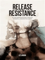 Release Resistance: Allow Manifestations through Powerful Perspective Shifts