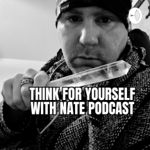 Think For Yourself With Nate
