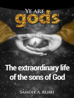 Ye Are Gods: The Extraordinary Life of the Sons of God
