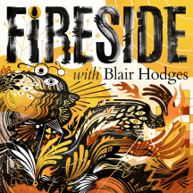 Fireside with Blair Hodges