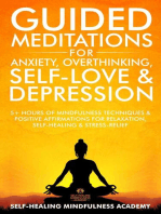 Guided Meditations For Anxiety, Overthinking, Self-Love & Depression: 5+ Hours Of Mindfulness Techniques & Positive Affirmations For Relaxation, Self-Healing & Stress-Relief