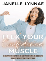 Flex Your Confidence Muscle: ﻿How to Overcome Your Limiting Beliefs and Finally Take Action