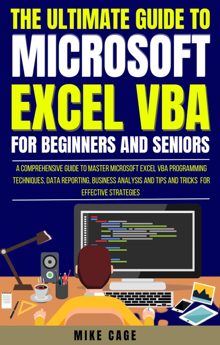 The Ultimate Guide To Microsoft Excel Vba For Beginners And Seniors by ...