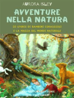 Avventure nella natura: 20 storie di bambini coraggiosi e la magia del mondo naturale