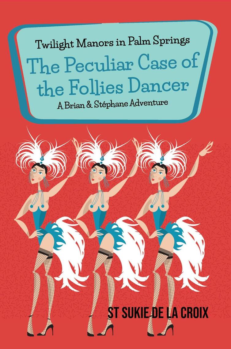 Twilight Manors in Palm Springs The Peculiar Case of the Follies Dancer by St Sukie de la Croix photo