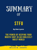 Summary of STFU By Dan Lyons: The Power of Keeping Your Mouth Shut in an Endlessly Noisy World