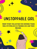 Unstoppable Girl: Short Story Collection for Aspiring Young Girls 8-12 Believe in Themselves and Their Dreams.