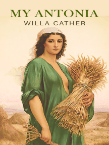 My Antonia: The Original 1918 Edition (A Willa Cather Classics) by