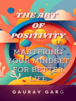 The Art of Positivity: Mastering Your Mindset for a Better Life