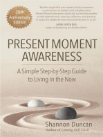 Present Moment Awareness: A Simple, Step by Step Guide to Living in the Now. 20th Anniversary Special Edition.
