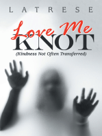 Love Me Knot: (Kindness Not Often Transferred)