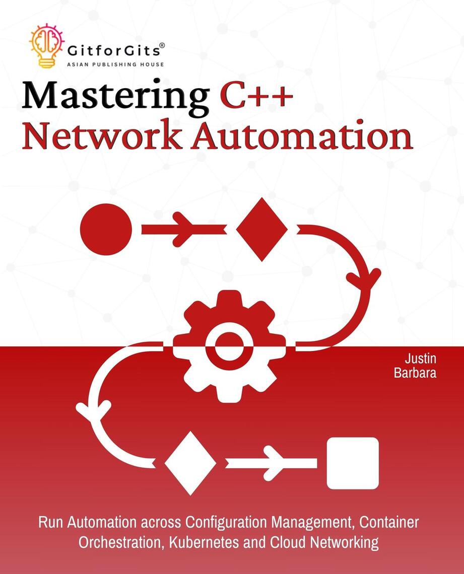 Mastering C++ Network Automation by Justin Barbara (Ebook) - Read free ...