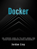 Docker: The Complete Guide to the Most Widely Used Virtualization Technology. Create Containers and Deploy them to Production Safely and Securely.: Docker & Kubernetes, #1