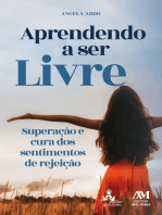 Aprendendo a ser livre: Superação e cura dos sentimentos de rejeição