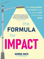 The Formula for Impact: The young public servant's guide to doing well while doing good