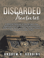 Discarded Treasures: A Biblical Defense of the Modern-Day Application of the Five-Fold Ministry and Gifts of the Spirit, and Why Today’s Church Has Largely Forsaken Them