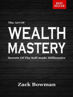 The Art of Wealth Mastery: Secrets of the Self-Made Millionaire
