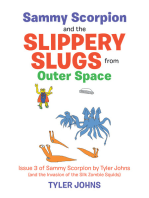 Sammy Scorpion and the Slippery Slugs from Outer Space: (And the Invasion of the Silk Zombie Squids)