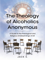 The Theology of Alcoholics Anonymous: A Guide to the Theological and Religious Underpinnings of AA
