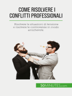 Come risolvere i conflitti professionali: Risolvere le situazioni di tensione e risolvere le controversie in modo amichevole.