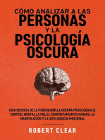 Cómo analizar a las personas y la psicología oscura: Guía secreta de la persuasión, la guerra psicológica, el engaño, el control mental, la negociación, la PNL, el comportamiento humano, la manipulación y la inteligencia emocional.