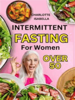 Intermittent Fasting For Women Over 50: Complete beginners guide for women OVER 50 with easy to do dash keto, plant & mediterranean diet to regain shape, lose weight, boost health, reset metabolism and stop aging.