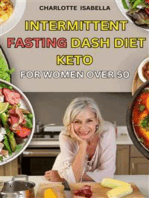 Intermittent Fasting Dash Diet Keto For Women Over 50: Complete beginners guide for women OVER 50 with easy to do dash keto, plant & mediterranean diet to regain shape, lose weight, boost health, reset metabolism and stop aging.