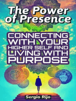 The Power of Presence: Connecting with Your Higher Self and Living with Purpose