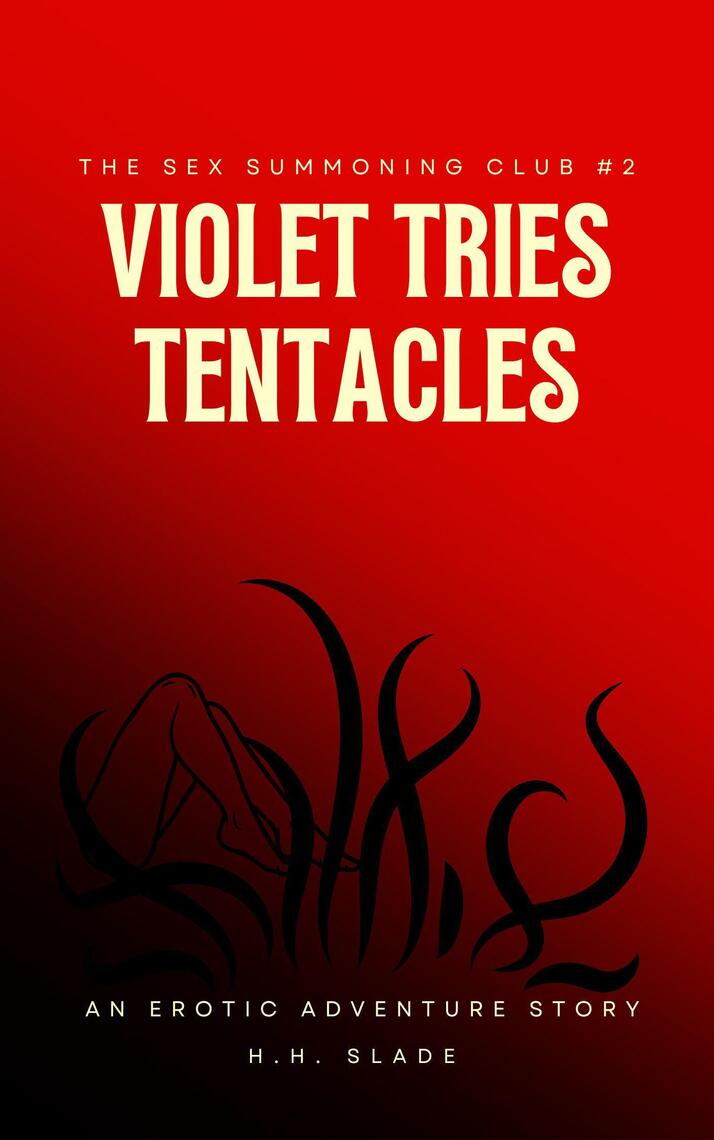The Sex Summoning Club #2 Violet Tries Tentacles (An Erotic Adventure Story) by