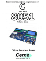 Desenvolvendo Projetos Programados Em C Para Mcu 8051 Volume Único