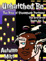 Unhatched Be: The Rise of Steampunk Portland: The Bird Brain Books, #3