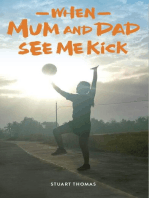When Mum and Dad See Me Kick