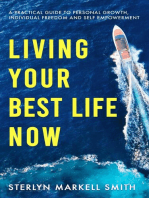 Living Your Best Life Now: A Practical Guide to Personal Growth, Individual Freedom and Self-Empowerment