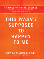 This Wasn't Supposed to Happen to Me: 10 Make-or-Break Choices When Life Steals Your Dreams and Rocks Your World