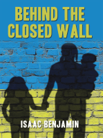 Behind the Closed Wall
