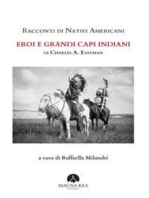 Racconti di Nativi Americani: Eroi e Grandi Capi Indiani