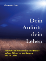 Dein Auftritt, dein Leben: Für mehr Selbstvertrauen und Freude auf der Bühne, vor der Kamera und im Leben