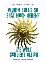 Wohin soll's so spät noch gehen? Die Welt schließt gleich: Reflexionen, Satiren & Sarkasmen